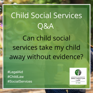 Can child social services take my child away without evidence